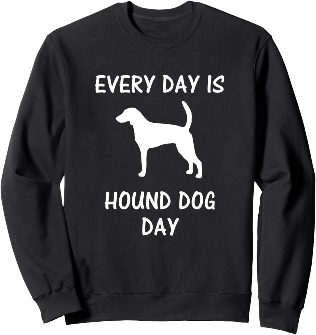 Every Day is Hound Dog Day - American Foxhound Sweatshirt