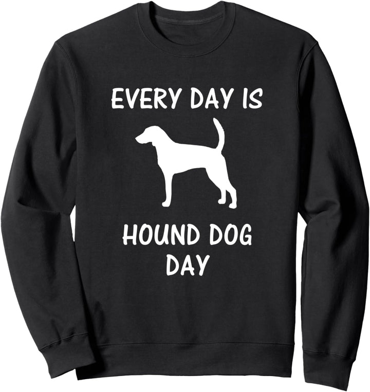 Every Day is Hound Dog Day - American Foxhound Sweatshirt