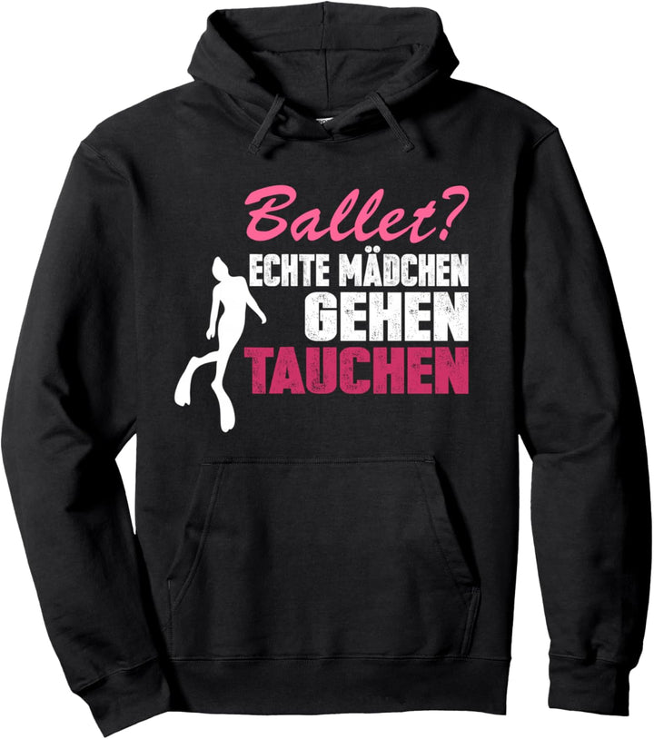 Ballett? echte Mädchen tauchen Taucherin Tauchsport Pullover Hoodie