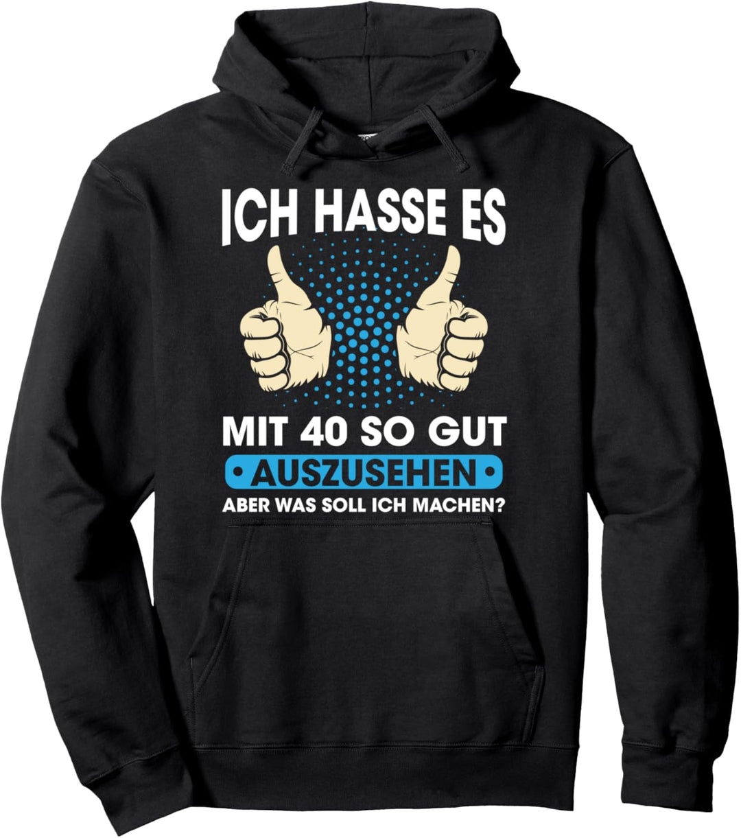 Ich Hasse Es Mit 40 So Gut Auszusehen 40. Geburtstag 1980 Pullover Hoodie