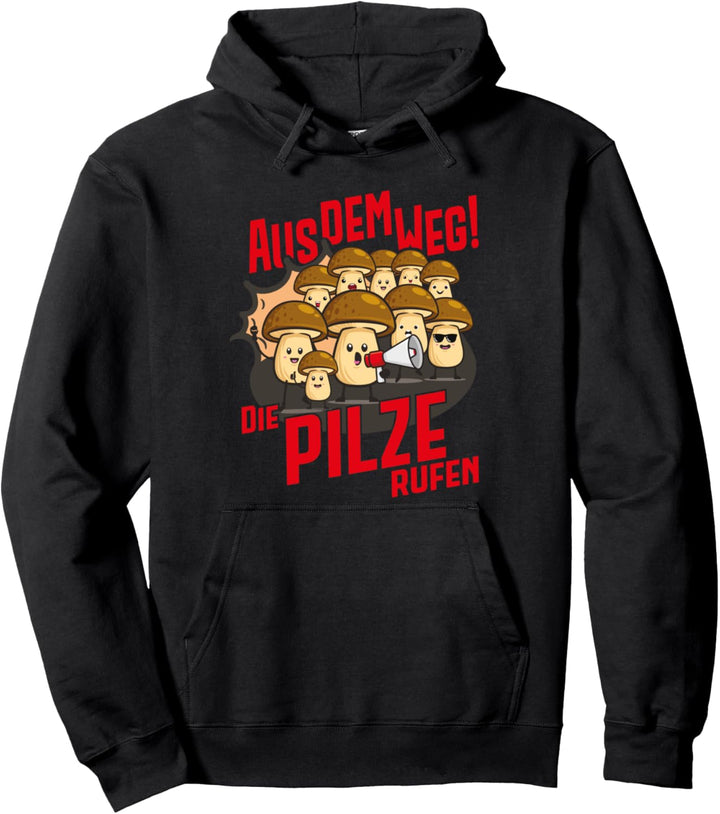 Aus dem Weg! Die Pilze rufen - Lustige Pilze Pullover Hoodie