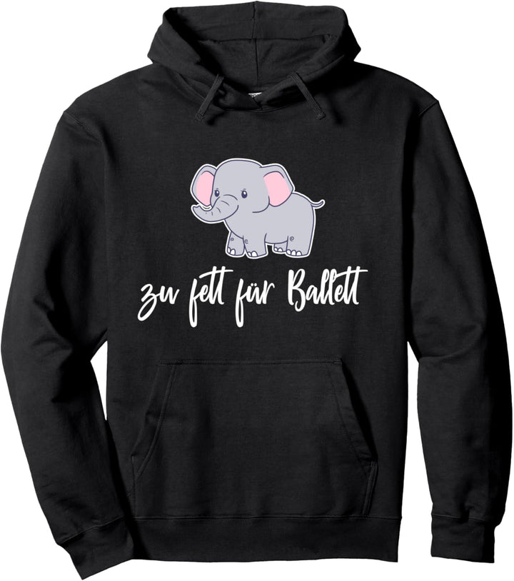 Zu Fett Für Ballett Lustiger Spruch Elefant Tänzerin Pullover Hoodie