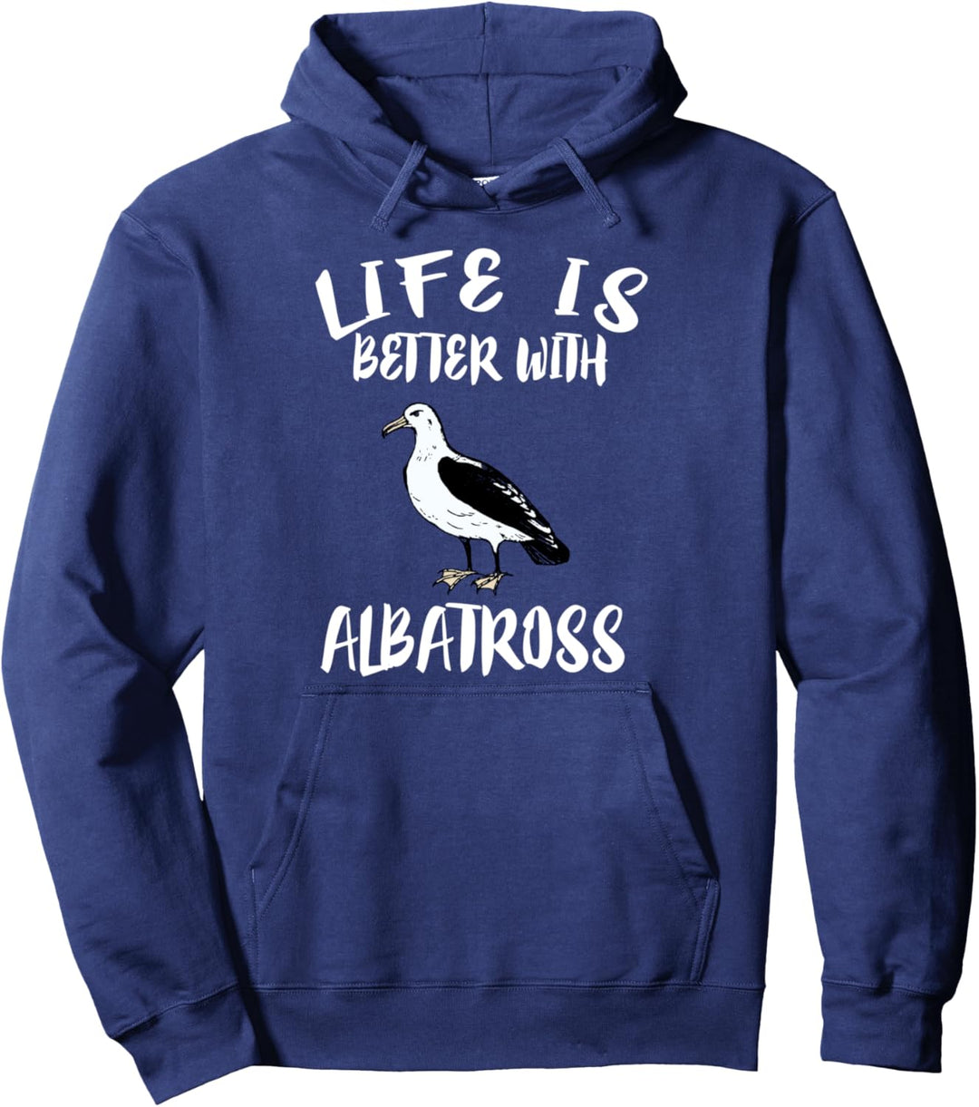 Life Is Better With Albatross Birds Animal Gift Pullover Hoodie