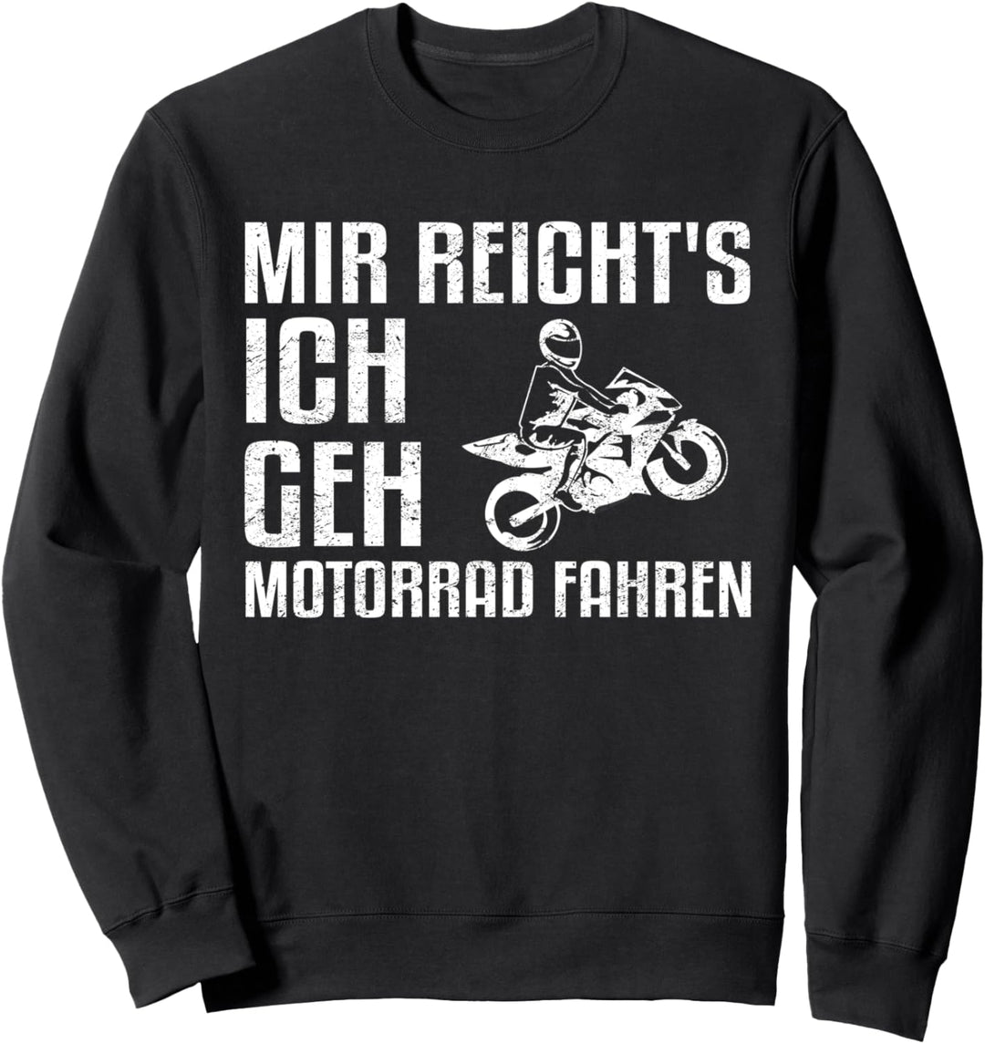 Mir reicht's ich geh Motorrad fahren! Biker Motorradfahrer Sweatshirt