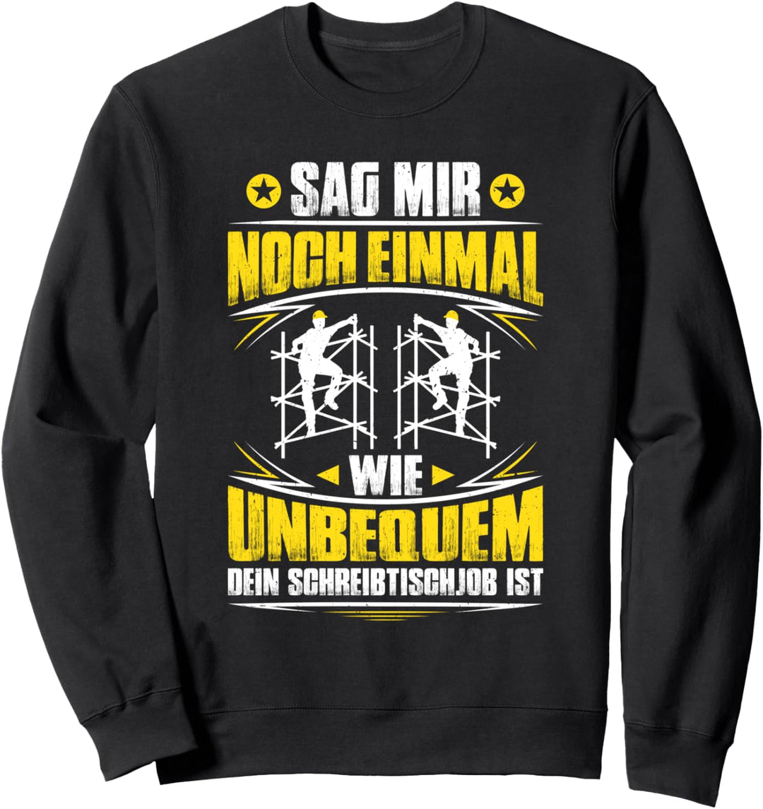 Wie Unbequem Gerüstbauer Sweatshirt