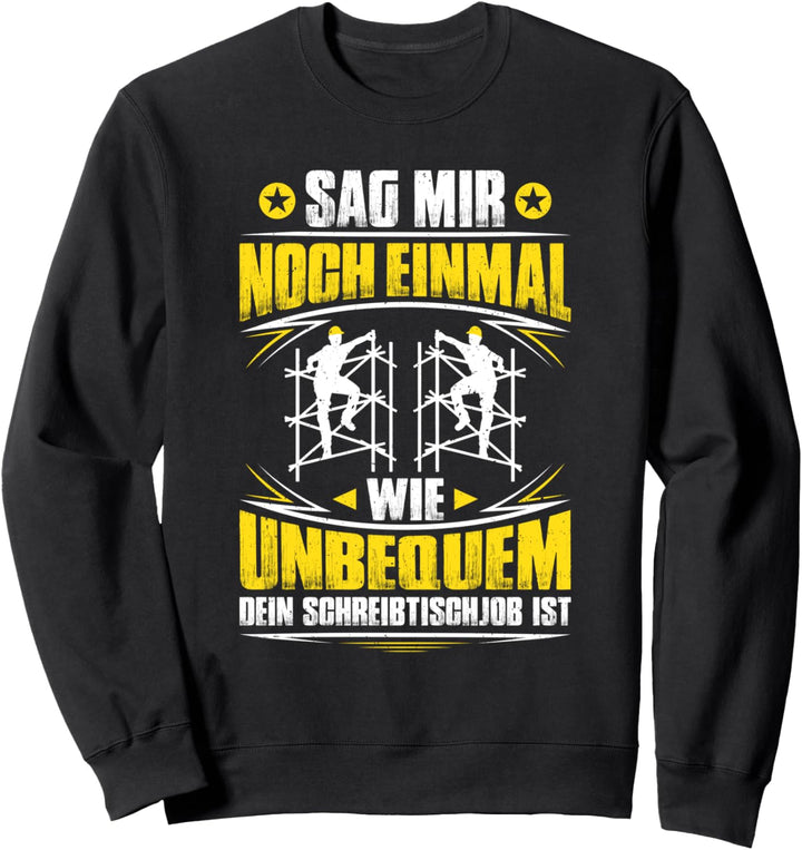 Wie Unbequem Gerüstbauer Sweatshirt