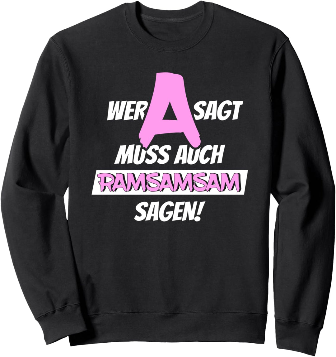 Wer A sagt muss auch Ramsamsam sagen, Kindergärtnerin Kita Sweatshirt