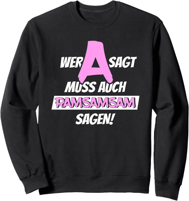 Wer A sagt muss auch Ramsamsam sagen, Kindergärtnerin Kita Sweatshirt
