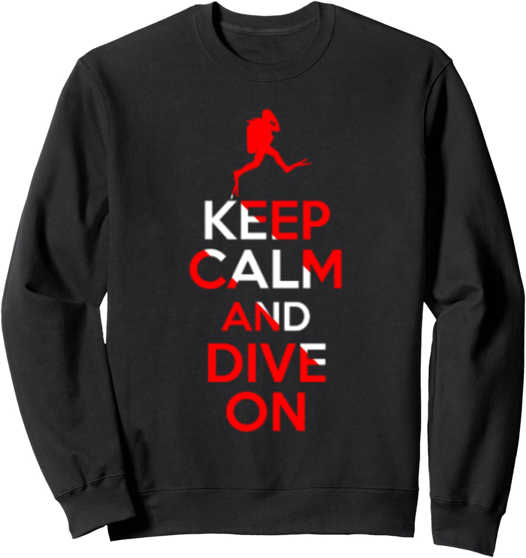 Keep Calm Dive On - Tauchen Taucher Geschenk Sweatshirt