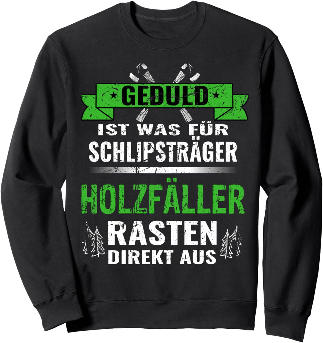 Holzfäller Spruch Baumkletterer Waldarbeiter Baumfäller Sweatshirt
