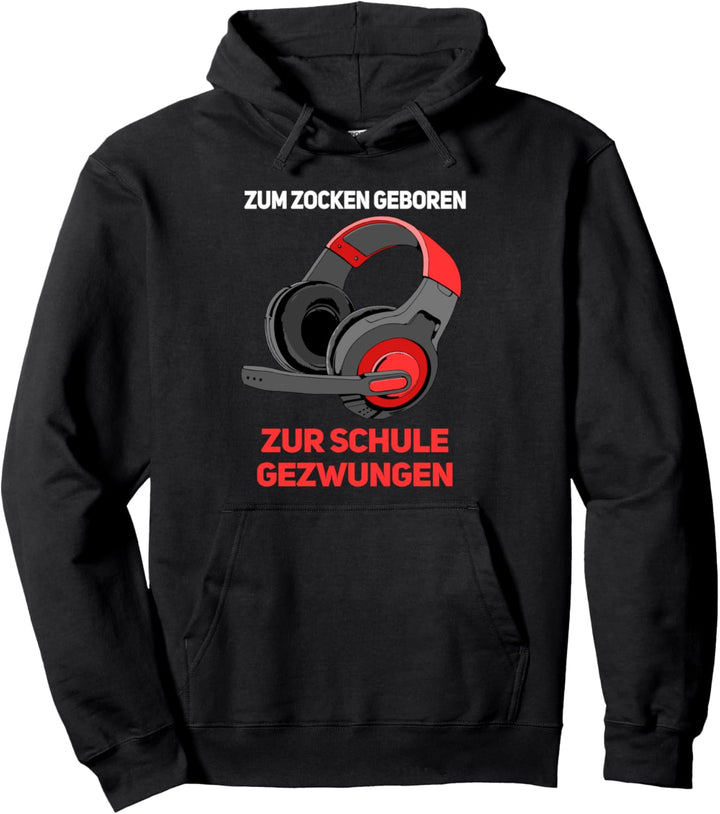 Zum Zocken Geboren Zur Schule Gezwungen Pullover Hoodie