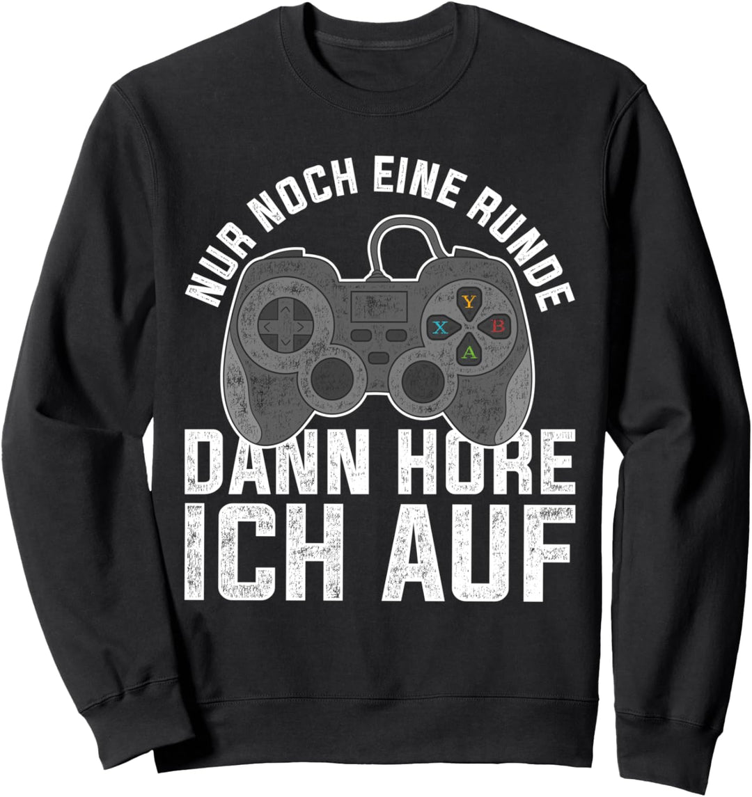 Gamer Nur noch eine Runde dann höre ich auf Lustiges Gaming Sweatshirt
