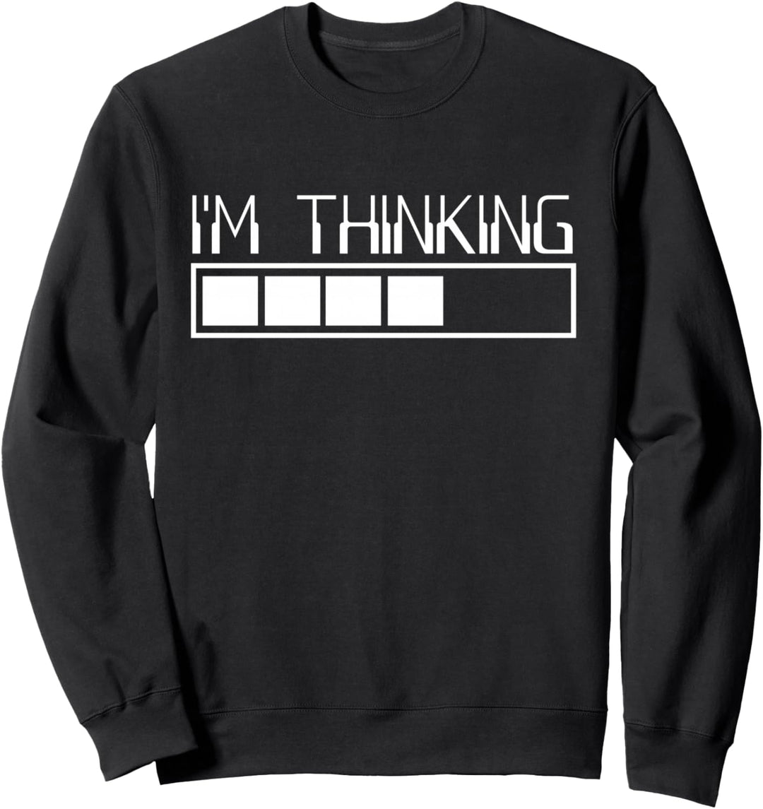 Lustiger Computer Nerd I'm Thinking Funny Programmer Sweatshirt