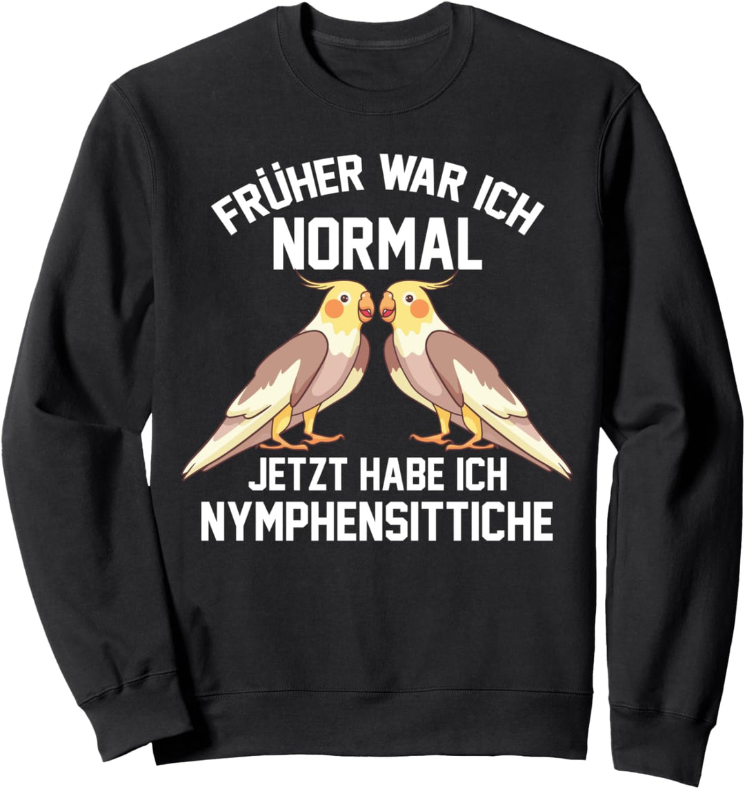 Nymphensittich Papagei Vogel Sittich Lustige Sprüche Sweatshirt