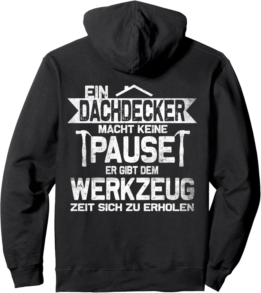 "Ein Dachdecker macht keine Pause" Dachdecker Pullover Hoodie