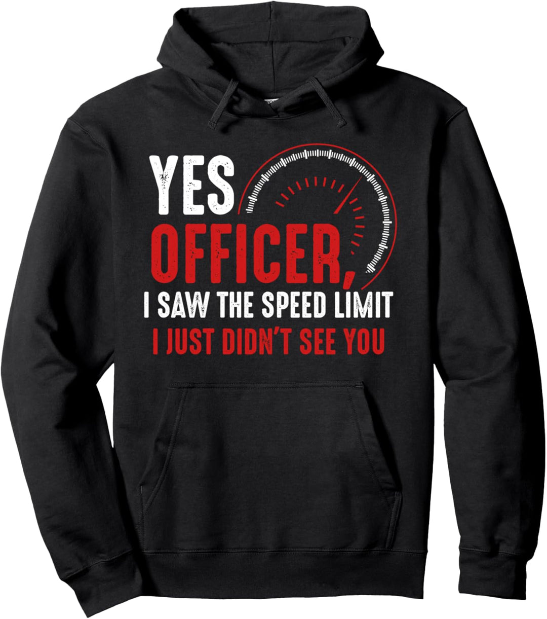 Yes Officer I Saw The Speed Limit Autofahrer Sarkasmus Humor Pullover Hoodie