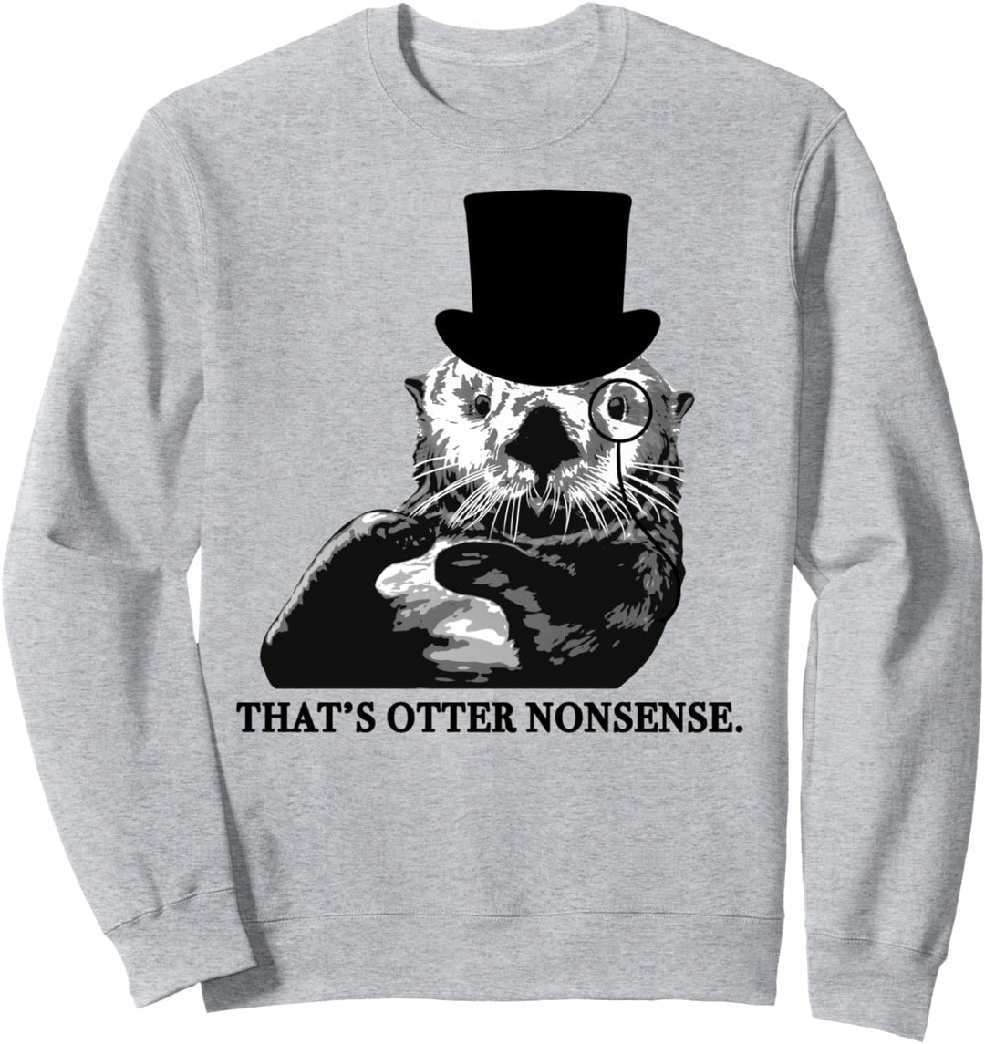 That's Otter Nonsense Pun Sweatshirt