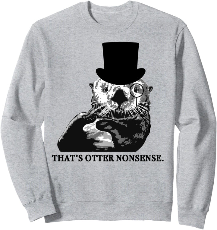 That's Otter Nonsense Pun Sweatshirt
