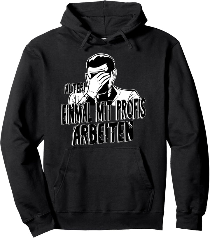 ALTER Einmal mit Profis arbeiten - lustiger Handwerker Motiv Pullover Hoodie