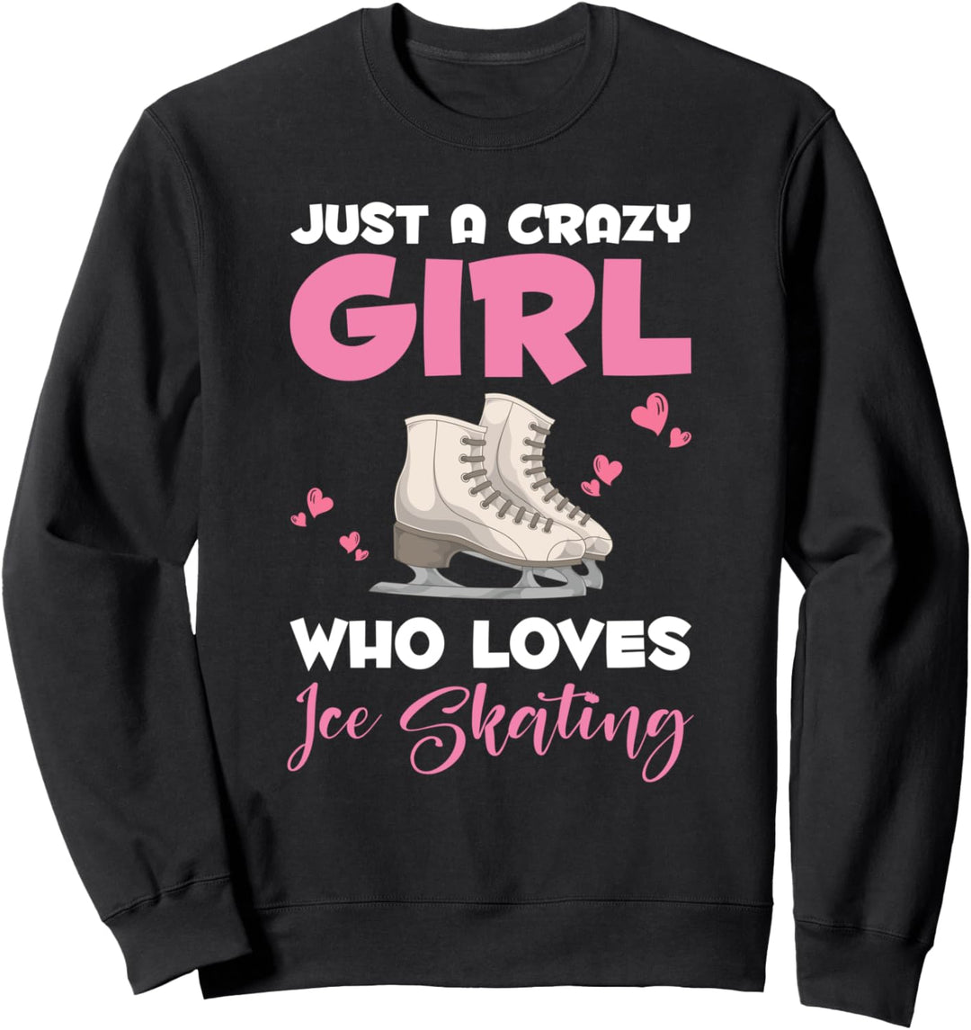 Eiskunstlaufen Verrücktes Mädchen Frauen Schlittschuhlaufen Sweatshirt