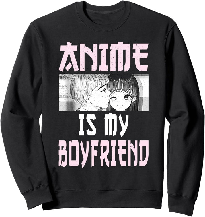 Anime Is My Boyfriend Anime Merch Sweatshirt