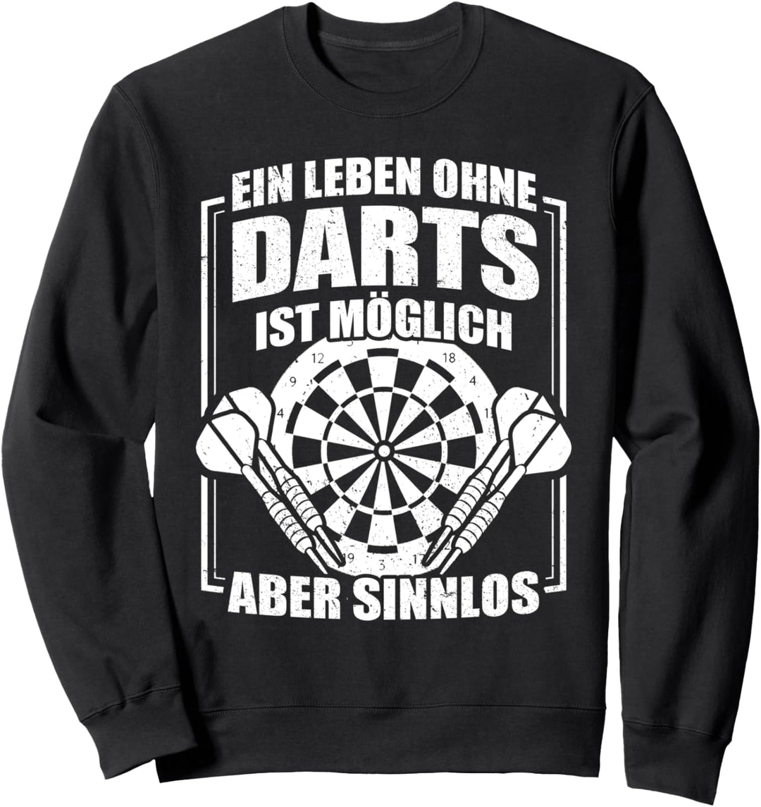 Ein Leben ohne Darts ist möglich, aber sinnlos! Sweatshirt