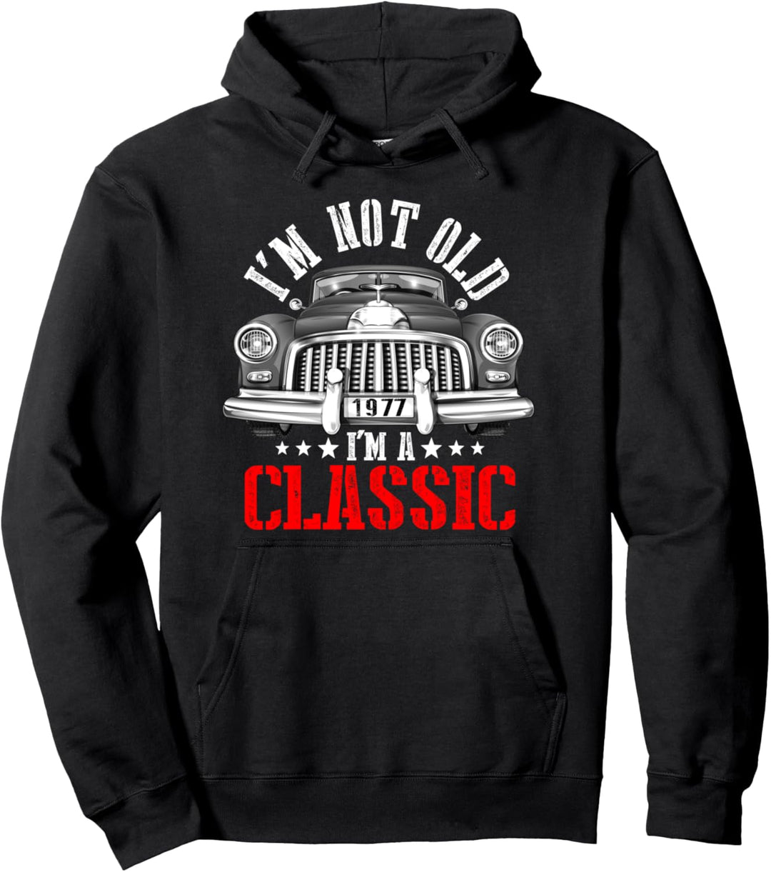 45. Geburtstag Vintage 1977 I'm Not Old I'm A Classic Car Pullover Hoodie