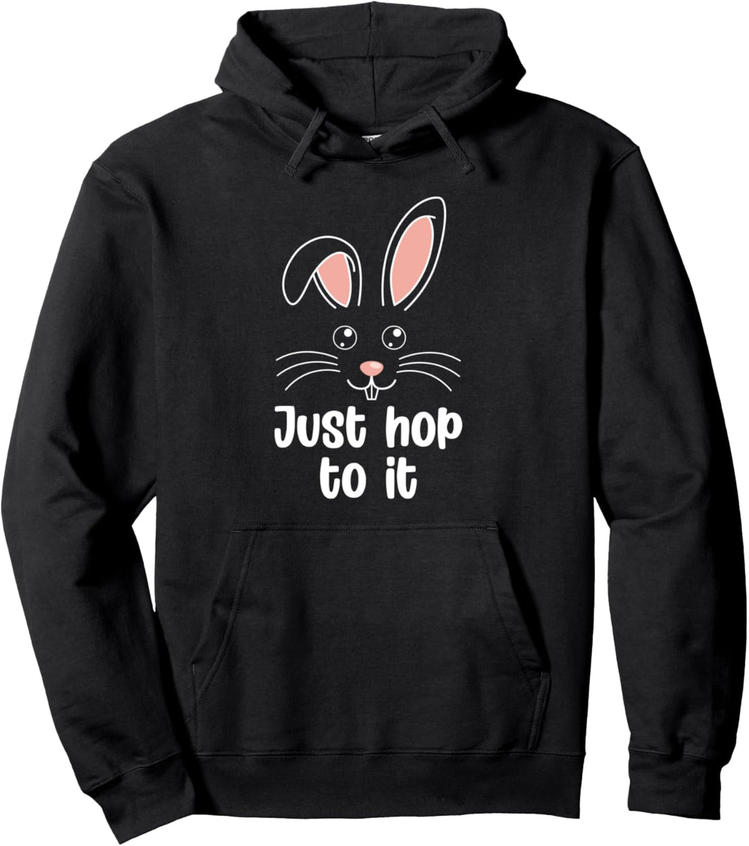Just Hop To It Bunny Kaninchen Tier Wortspiel lustig Ostern Pullover Hoodie