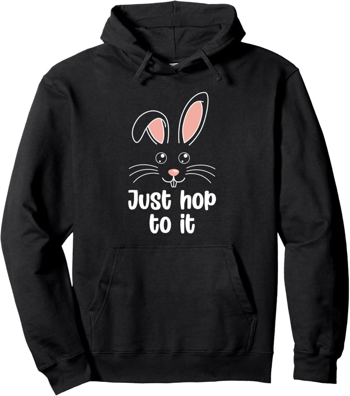 Just Hop To It Bunny Kaninchen Tier Wortspiel lustig Ostern Pullover Hoodie