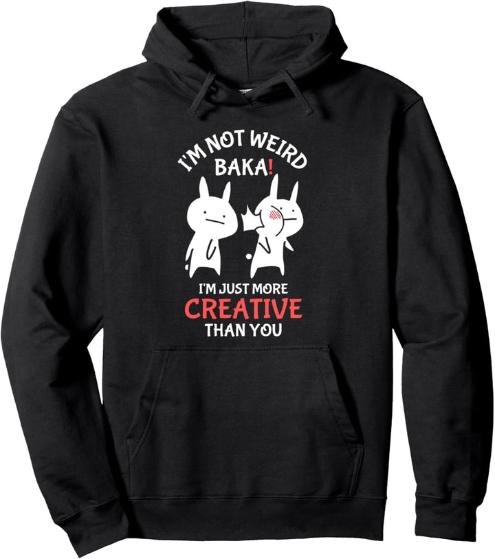 Lustiges Japan I'm Not Weird I'm Just More Creative Than You Pullover Hoodie