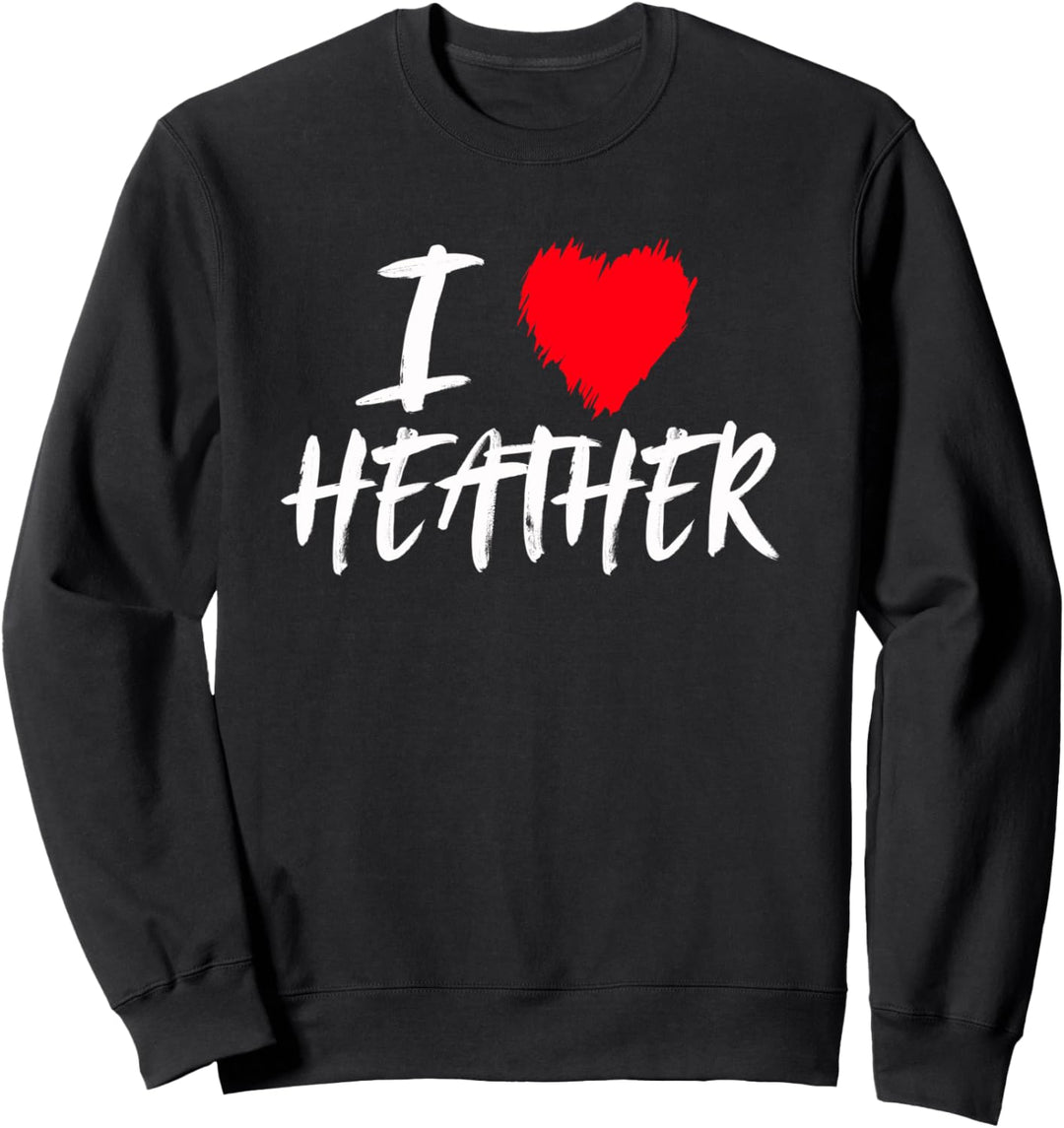 Ich liebe Heather Tochter Ehefrau Mama Freundin Valentine Sweatshirt