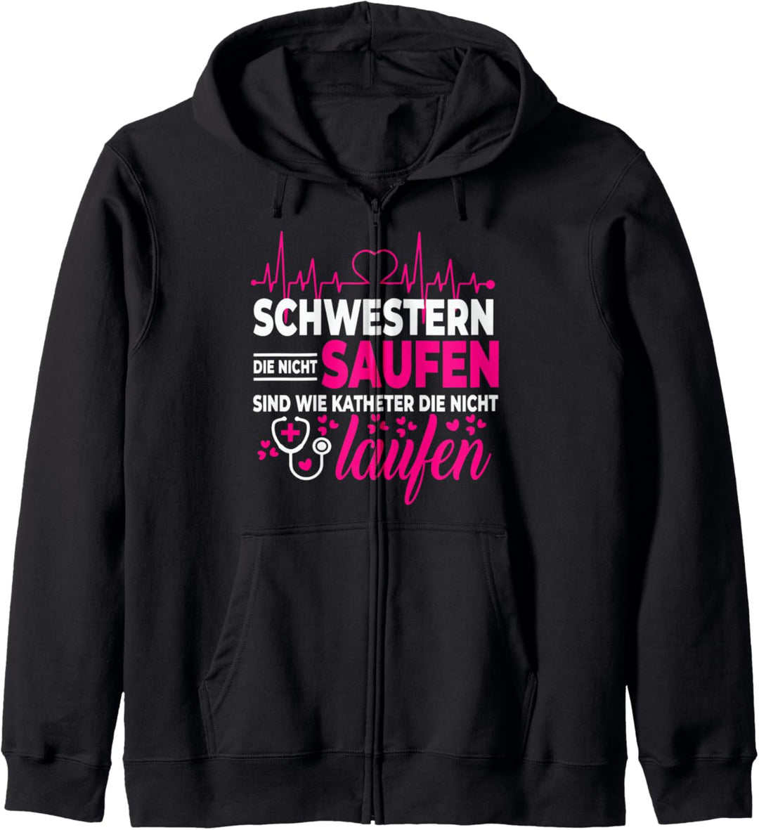 Schwestern die nicht saufen Katheter die nicht laufen Kapuzenjacke