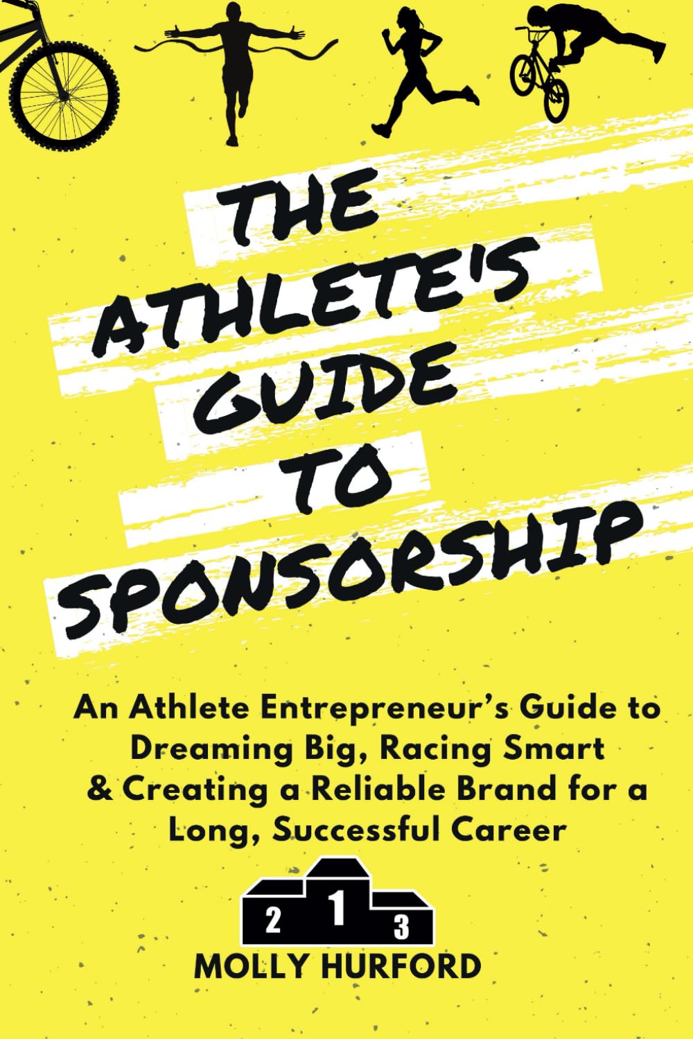 The Athlete’s Guide to Sponsorship: An Athlete Entrepreneur’s Guide to Dreaming Big, Racing Smart &
