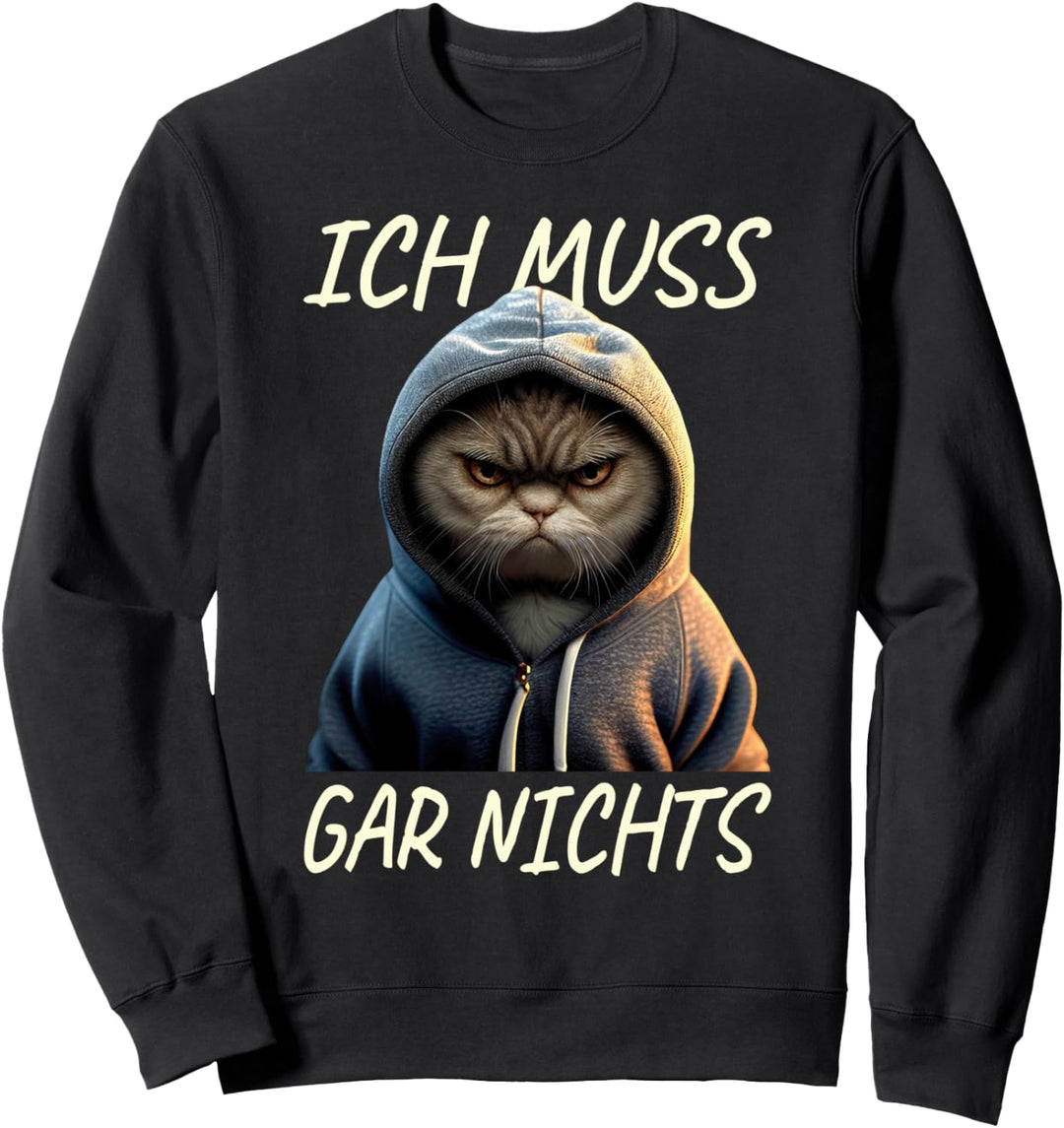 Katze Ich Muss Gar Nichts Egal Nein Müde Faulenzer Katzen Sweatshirt
