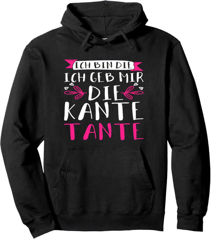 Ich Bin Die Ich Geb Mir Die Kante Tante I Party Fun Spruch Pullover Hoodie