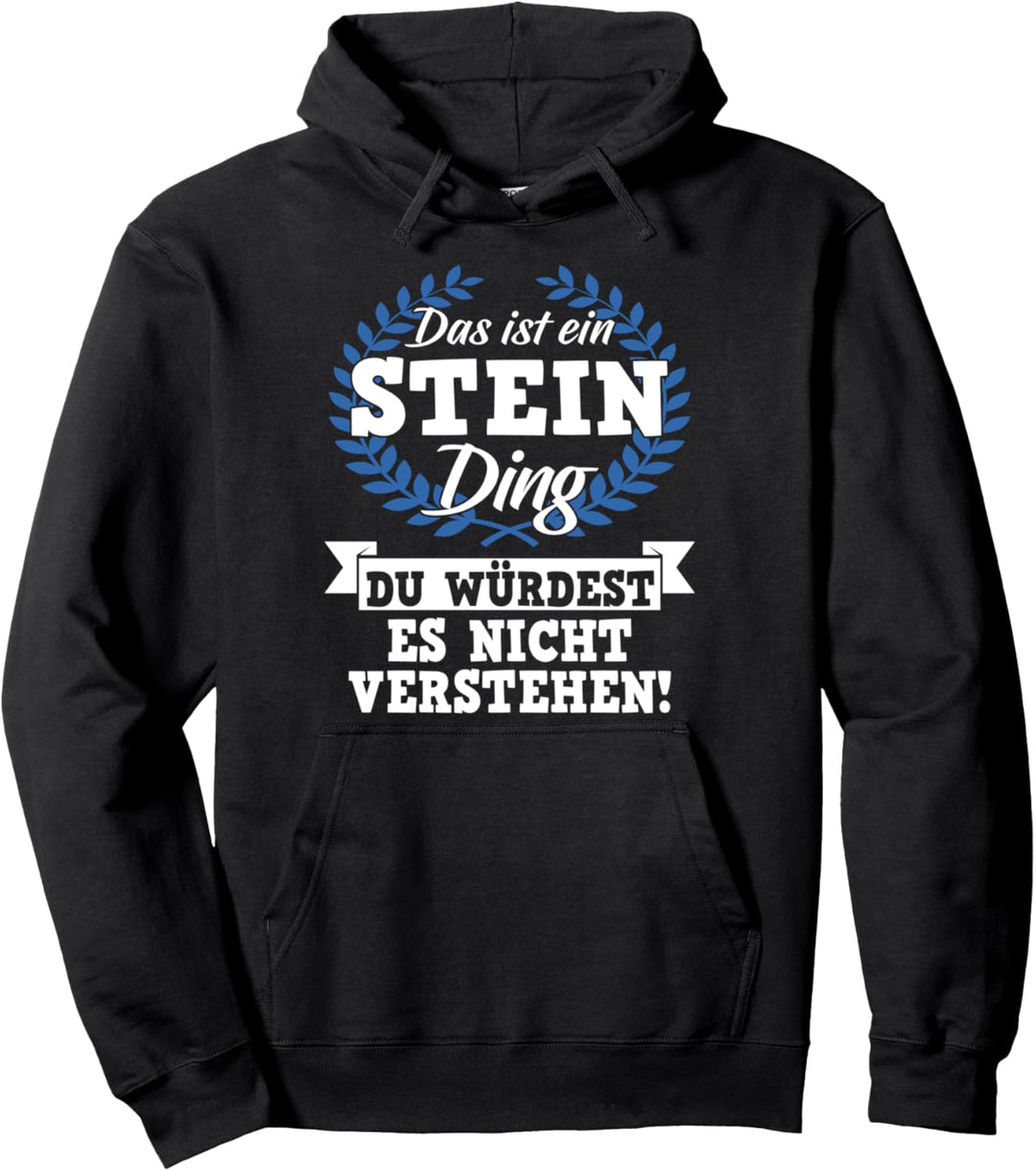Das Ist Ein Stein Ding Du Würdest Es Nicht Verstehen Pullover Hoodie