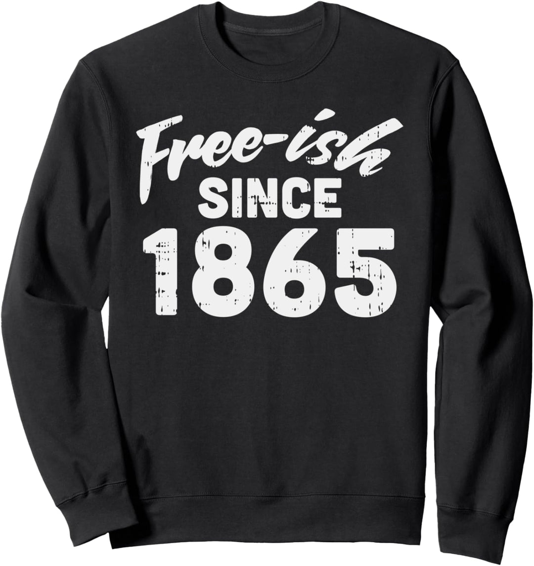 Freeish Since 1865 Black History Month Pride Protest Sweatshirt