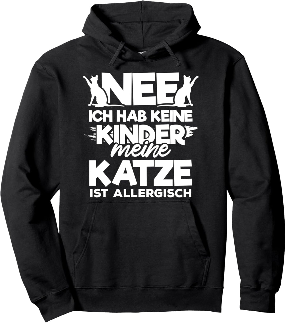 Nee ich habe keine Kinder meine Katze ist allergisch Pullover Hoodie