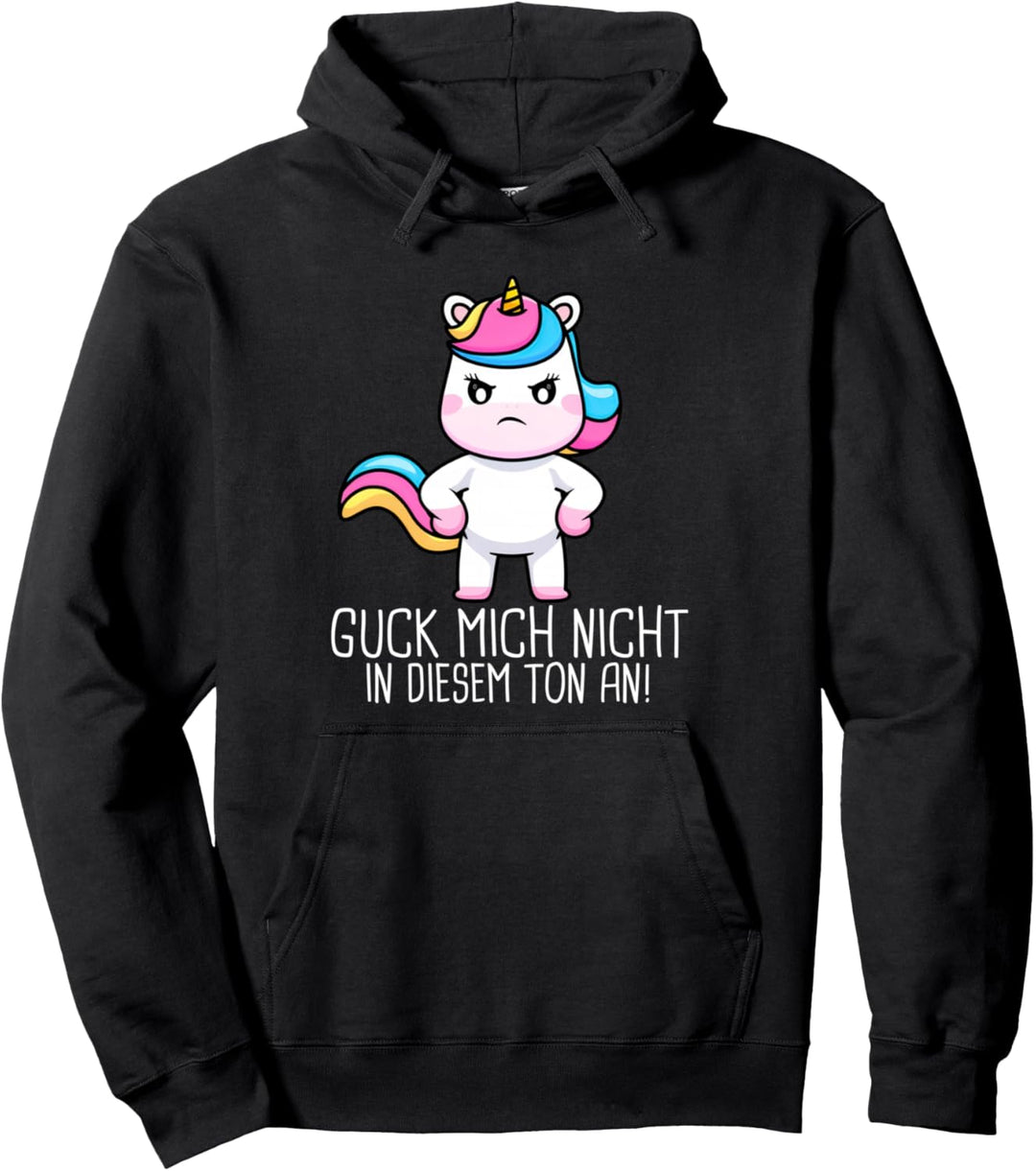 guck mich nicht in diesem ton an einhorn Pullover Hoodie