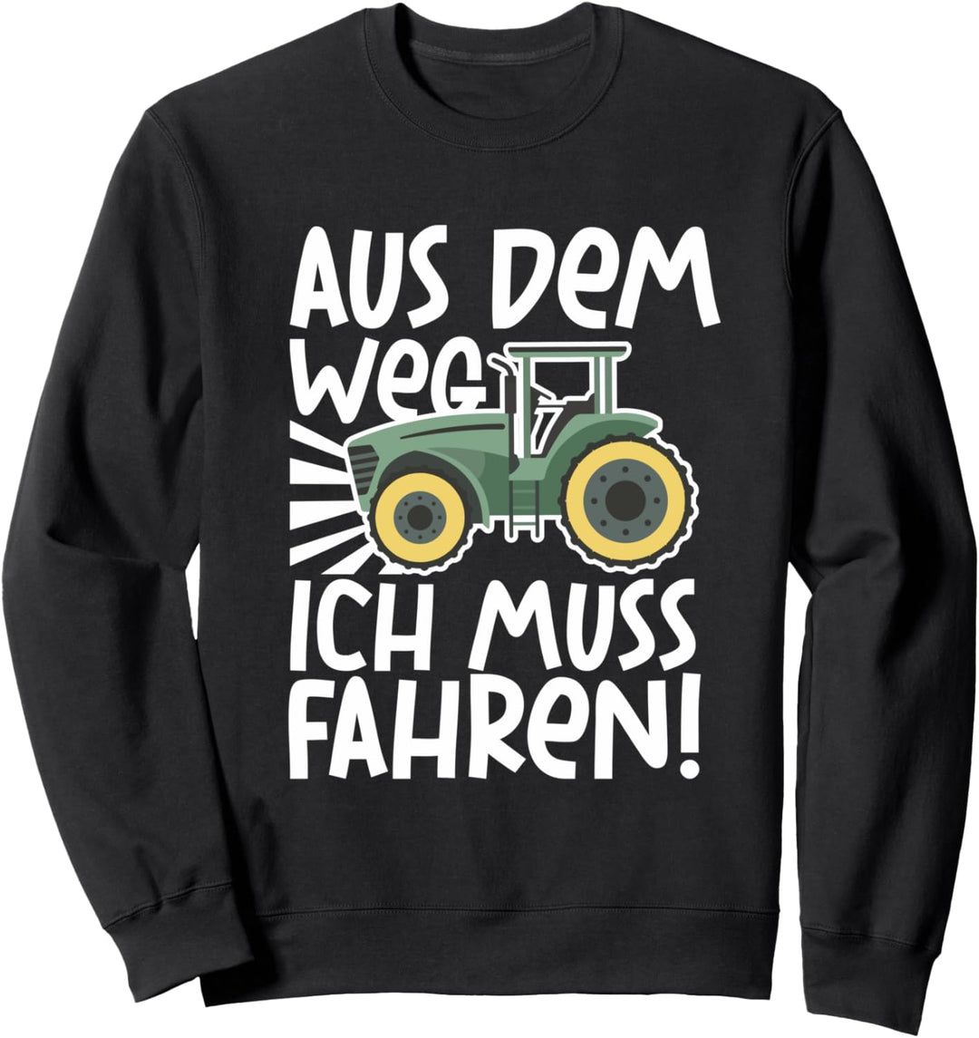 Ich muss Traktor fahren Landwirt Bauer Trecker Sweatshirt