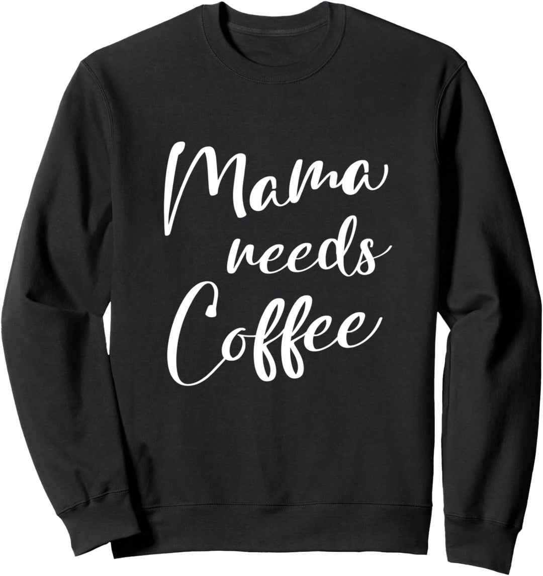 Spruch - Mama needs Coffee - für starke sexy Frauen - Sommer Sweatshirt