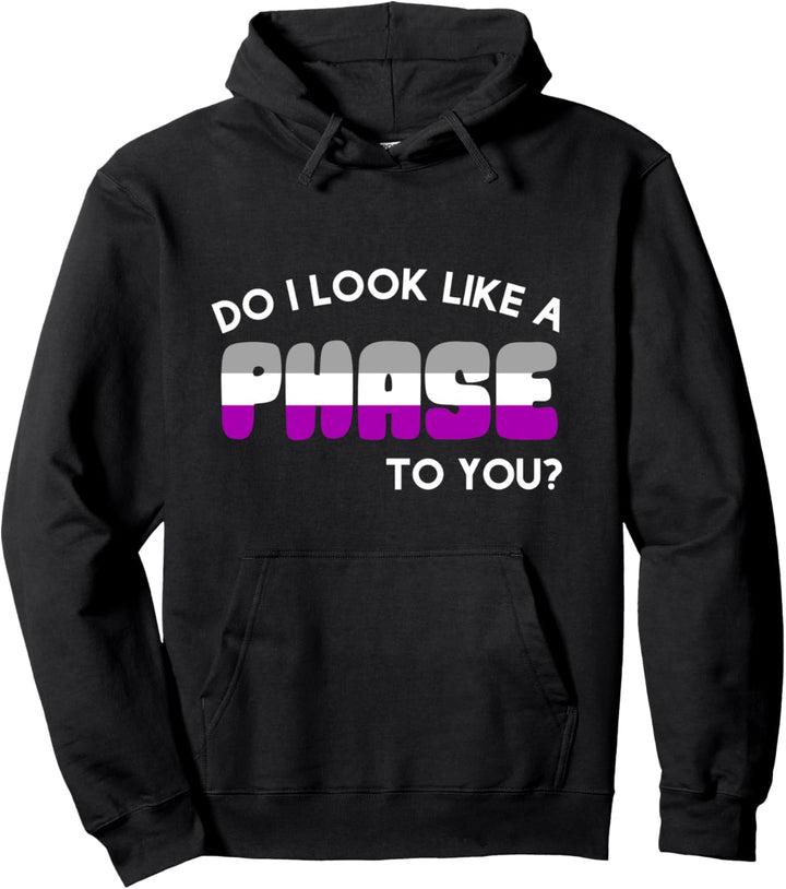 Do I look like a phase Asexueller Pride Ace Pullover Hoodie