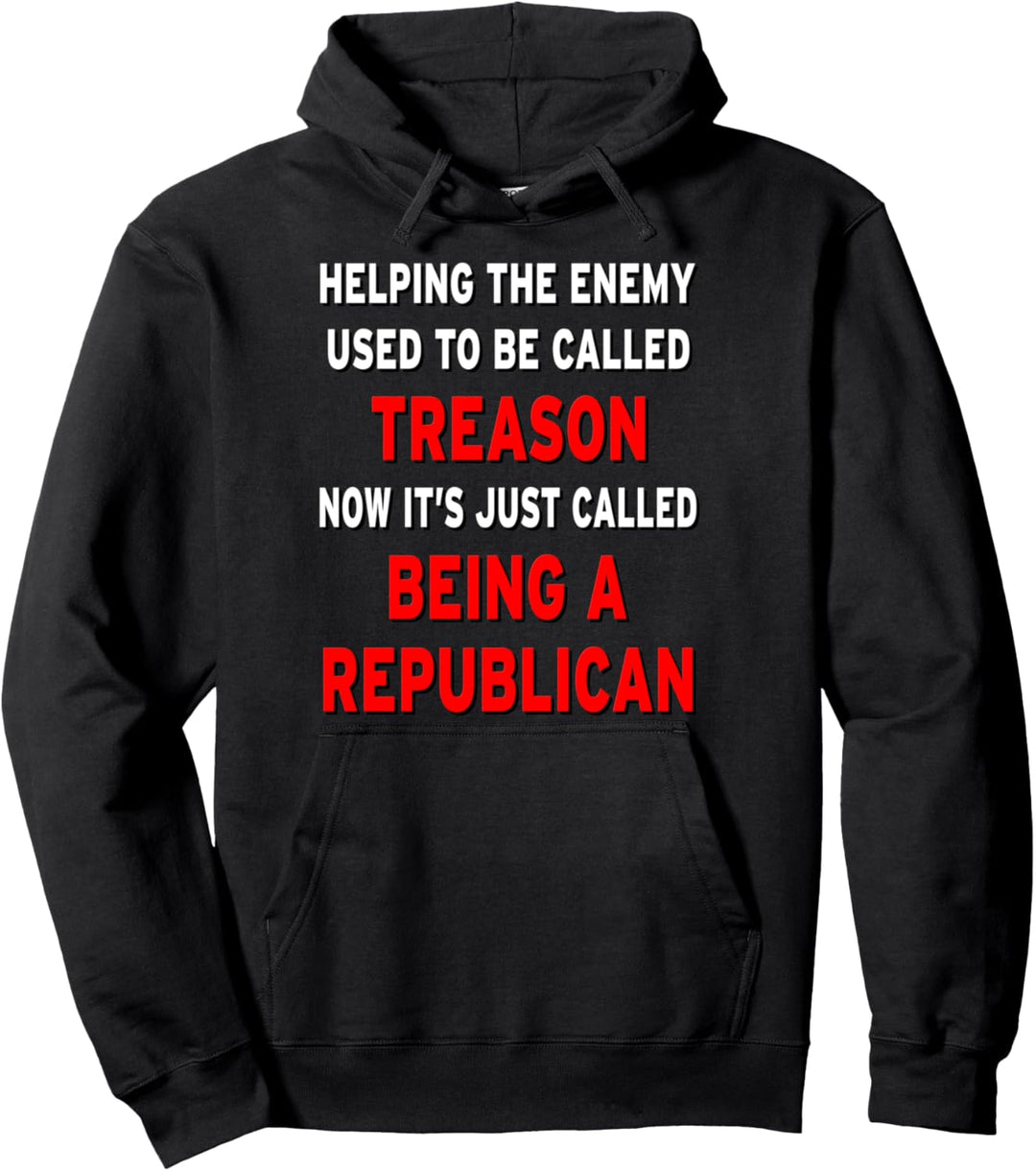 Republicans are the Traitor and Enemy Treason Pullover Hoodie