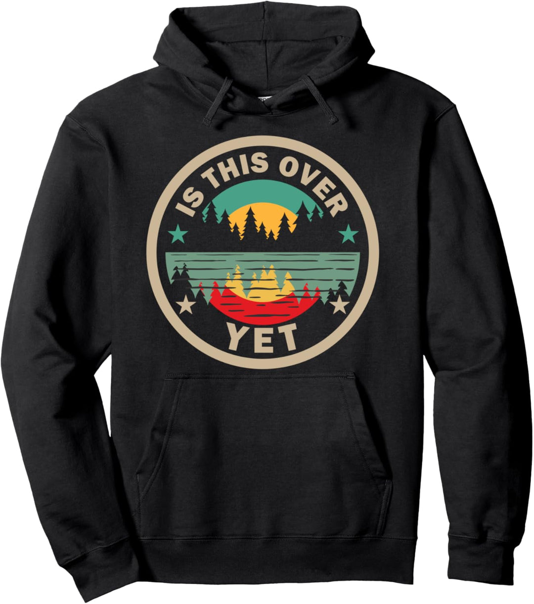 Camping Ist das schon vorbei Sommerwandern oder Bergsteigen Pullover Hoodie