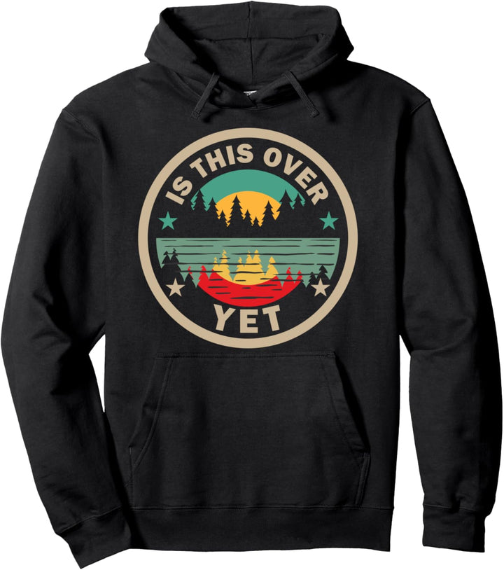 Camping Ist das schon vorbei Sommerwandern oder Bergsteigen Pullover Hoodie