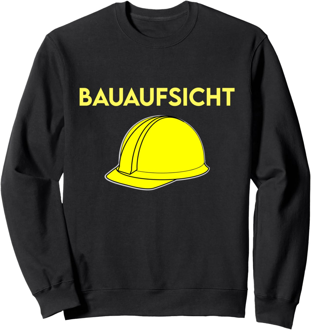 Bauaufsicht Bauaufseher Bauarbeiterhelm Bauleitung Geschenk Sweatshirt