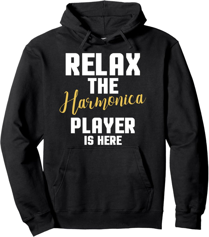 Relax The Harmonica Player Is Here Mundharmonika Pullover Hoodie