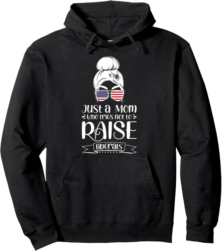 Nur eine Mutter, die nicht zu erhöhen Liberale versucht, USA Pullover Hoodie