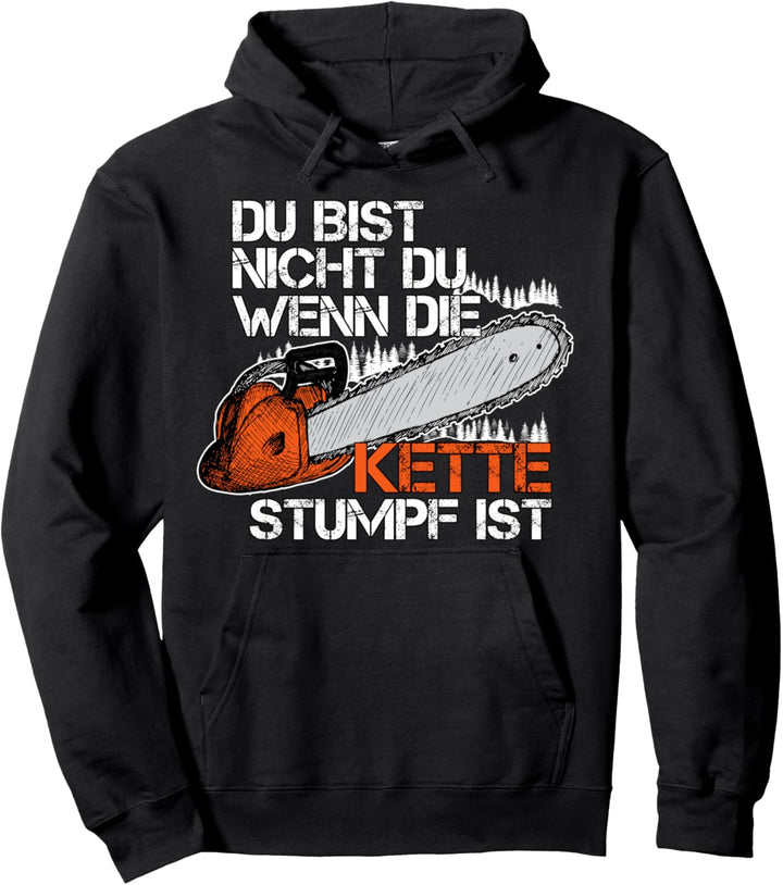 Du bist nicht du wenn die Kette stumpf ist Pullover Hoodie