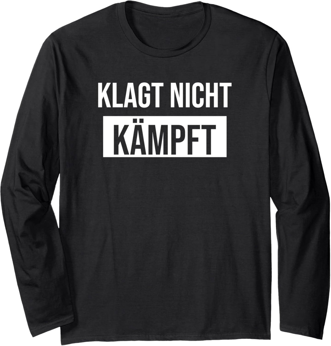 Klagt nicht kämpft Langarmshirt